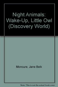 Night Animals: Wake-Up, Little Owl (Discovery World)