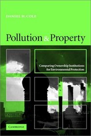 Pollution and Property : Comparing Ownership Institutions for Environmental Protection