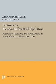 Lectures on Pseudo-Differential Operators: Regularity Theorems and Applications to Non-Elliptic Problems. (MN-24) (Mathematical Notes)