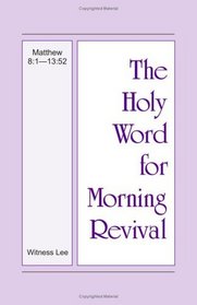 The Holy Word for Morning Revival Matthew 8:1 - 13:52