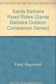 Santa Barbara Road Rides (Santa Barbara Outdoor Companion Series)