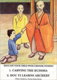 Carving the Buddha: Hou Yi Learns Archery (Ymaa Children's Stories Book Series)