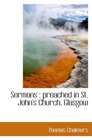 Sermons : preached in St. John's Church, Glasgow
