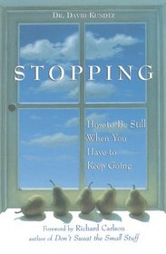 Stopping: How to Be Still When You Have to Keep Going