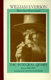 The Integral Years: Poems 1966-1994 (Everson, William, Crooked Lines of God, V. 3,)