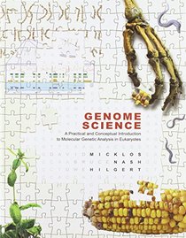 Genome Science: A Practical and Conceptual Introduction to Molecular Genetic Analysis in Eukaryotes