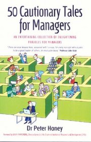50 Cautionary Tales for Managers: An Entertaining Collection of Enlightening Parables for Managers