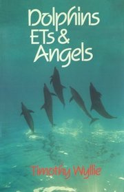 Dolphins, ETs  Angels : Adventures Among Spiritual Intelligences