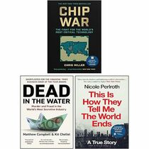 This Is How They Tell Me the World Ends, Chip War & Dead in the Water 3 Books Collection Set