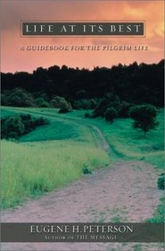 Life at Its Best: A Guidebook for the Pilgrim Life