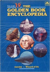 Vaccine to Wizard of Oz: Volume #19 Golden Book Encyclopedia