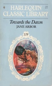 Towards the Dawn (Harlequin Classic, No 119)