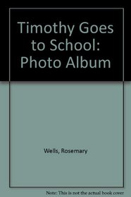 Timothy Goes to School Photo Album