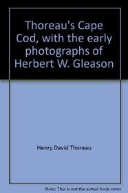 Thoreau's Cape Cod, with the early photographs of Herbert W. Gleason