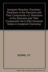 Inorganic Reaction Chemistry: Reactions of the Elements and Their Compounds v.2 (Ellis Horwood Series in Analytical Chemistry) (Vol 2)