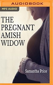 The Pregnant Amish Widow (Expectant Amish Widows)