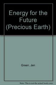 Energy for the Future (Precious Earth)