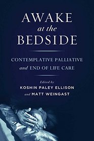 Awake at the Bedside: Contemplative Palliative and End of Life Care