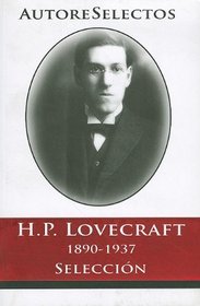 H.P. Lovecraft 1890-1937 Seleccion = H.P. Lovecraft 1890-1937 Selection (Autore Selectos) (Spanish Edition)