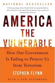America The Vulnerable: How Our Government Is Failing To Protect Us From Terrorism