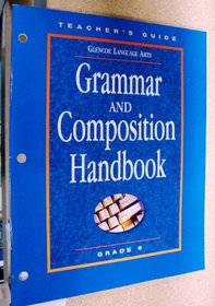 Grammar and Composition Handbook Grade 6 Teachers Guide (Glencoe Language Arts ISBN:007825129X)