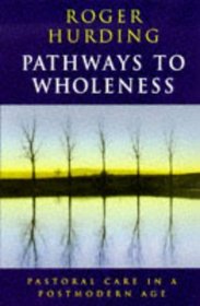 Pathways to Wholeness: Pastoral Care in a Postmodern Age