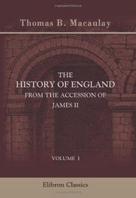 The History of England from the Accession of James II: Volume 1