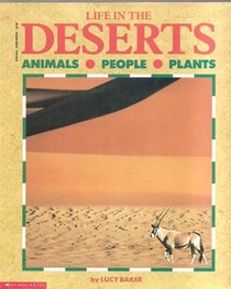 Life in the Deserts (Animals, People, Plants)
