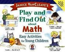 Janice Vancleave's Play and Find Out About Math: Easy Activities for Young Children
