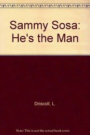 Sammy Sosa: He's the Man