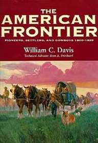 The American Frontier: Pioneers, Settlers & Cowboys 1800-1899