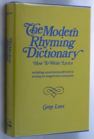 The modern rhyming dictionary: How to write lyrics : including a practical guide to lyric writing for songwriters and poets