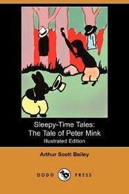 Sleepy-Time Tales: The Tale of Peter Mink (Illustrated Edition) (Dodo Press) (Sleepy-Time-Tales)