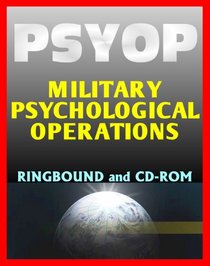 Psyop - Military Psychological Operations Joint Doctrine Guidance, Principles and Case Study Book, Documents, Army, Air Force, Special Operations Commands (Ringbound and CD-ROM)