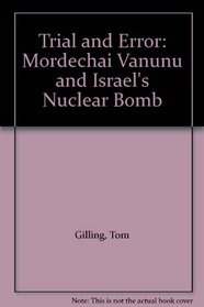Trial and Error: Mordechai Vanunu and Israel's Nuclear Bomb