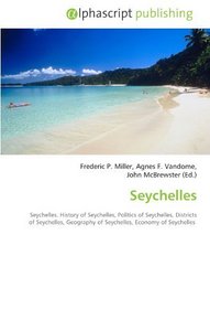 Seychelles: Seychelles. History of Seychelles, Politics of Seychelles, Districts of Seychelles, Geography of Seychelles, Economy of Seychelles