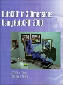 AutoCAD in 3 Dimensions Using AutoCAD 2000