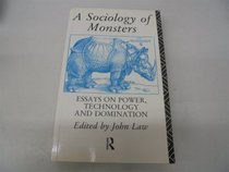 A Sociology of monsters: Essays on power, technology, and domination (Sociological review monograph)