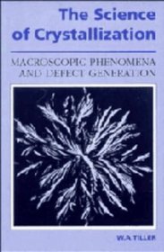 The Science of Crystallization: Macroscopic Phenomena and Defect Generation