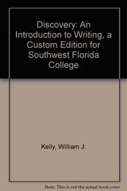 Discovery: An Introduction to Writing, a Custom Edition for Southwest Florida College