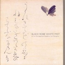Black Robe, White Mist: Art of the Japanese Buddhist Nun Rengetsu
