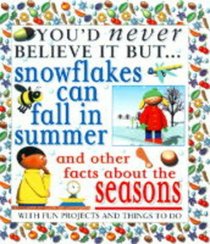 You'd Never Believe It But Snowflakes Can Fall in Summer (You'd Never Believe It But)