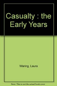 Casualty: The Early Years