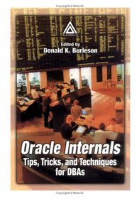 Oracle Internals: Tips, Tricks, and Techniques for DBAs