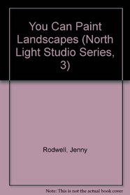 You Can Paint Landscapes (North Light Studio Series, 3)
