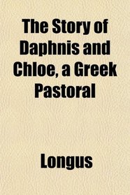 The Story of Daphnis and Chloe, a Greek Pastoral