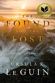 The Found and the Lost: The Novellas of Ursula K. Le Guin