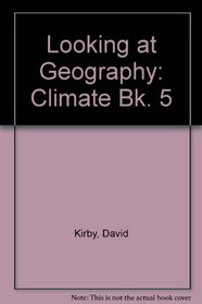 Looking at Geography: Climate Bk. 5