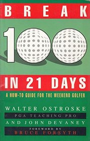 Break 100 in 21 Days: How-to Guide for the Weekend Golfer