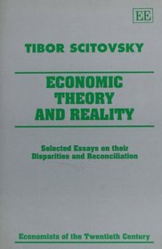 Economic Theory and Reality: Selected Essays on Their Disparities and Reconciliation (Economists of the Twentieth Century)